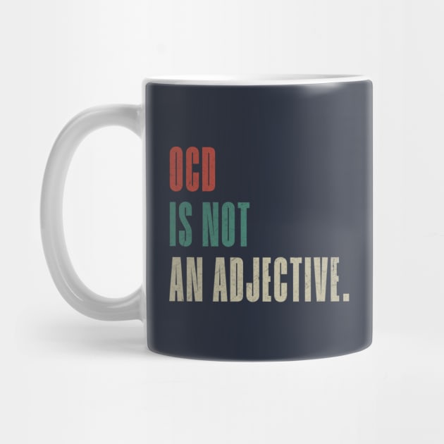 OCD Is Not An Adjective. Obsessive Compulsive Disorder Vintage by Mas To